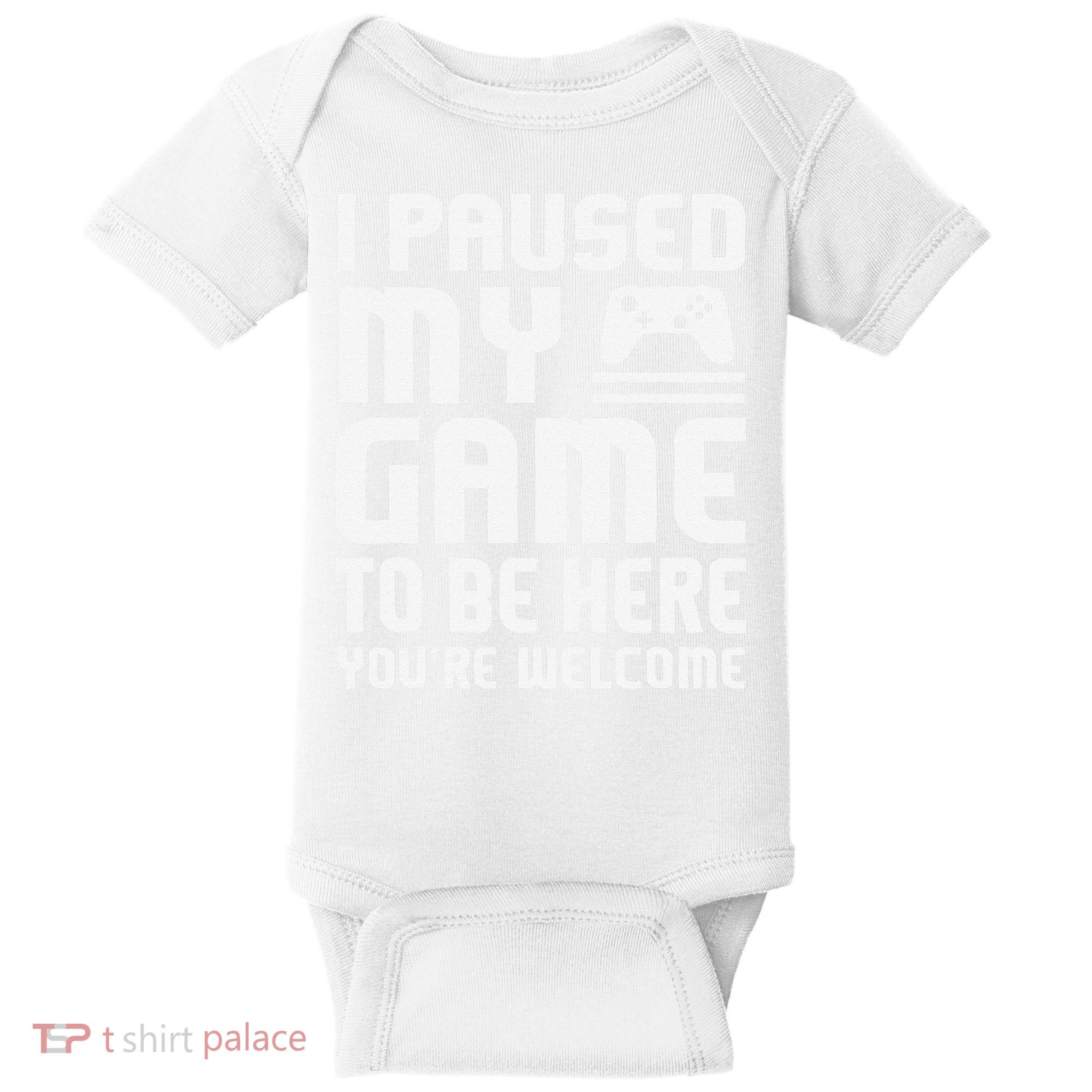 I Paused My Game To Be Here  Funny Video Gamers Gift  Baby Bodysuit