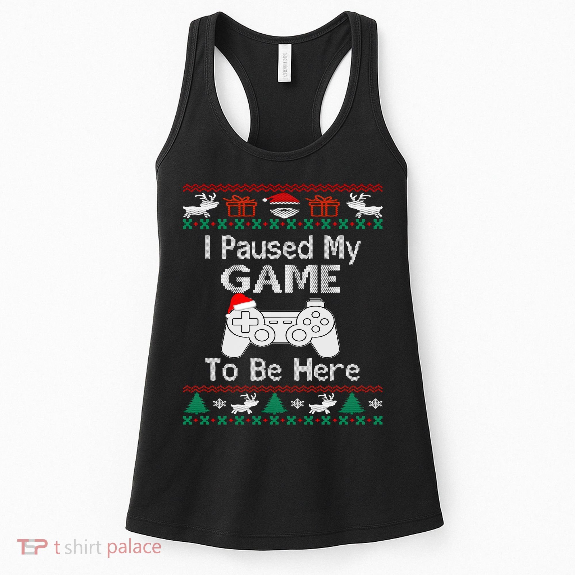I paused my game to be here ugly christmas sweater Women's Tank Top