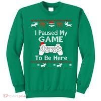 I paused my game to be here ugly christmas sweater Sweatshirt thumb 0