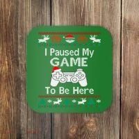 I paused my game to be here ugly christmas sweater Coaster thumb 0