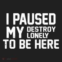 I Paused My Destroy Lonely To Be Here Women's Sweatshirt thumb 2