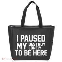 I Paused My Destroy Lonely To Be Here Tote Bag thumb 0