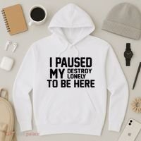 I Paused My Destroy Lonely To Be Here Hoodie thumb 3