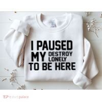 I Paused My Destroy Lonely To Be Here Sweatshirt thumb 2