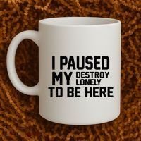 I Paused My Destroy Lonely To Be Here Coffee Mug thumb 2