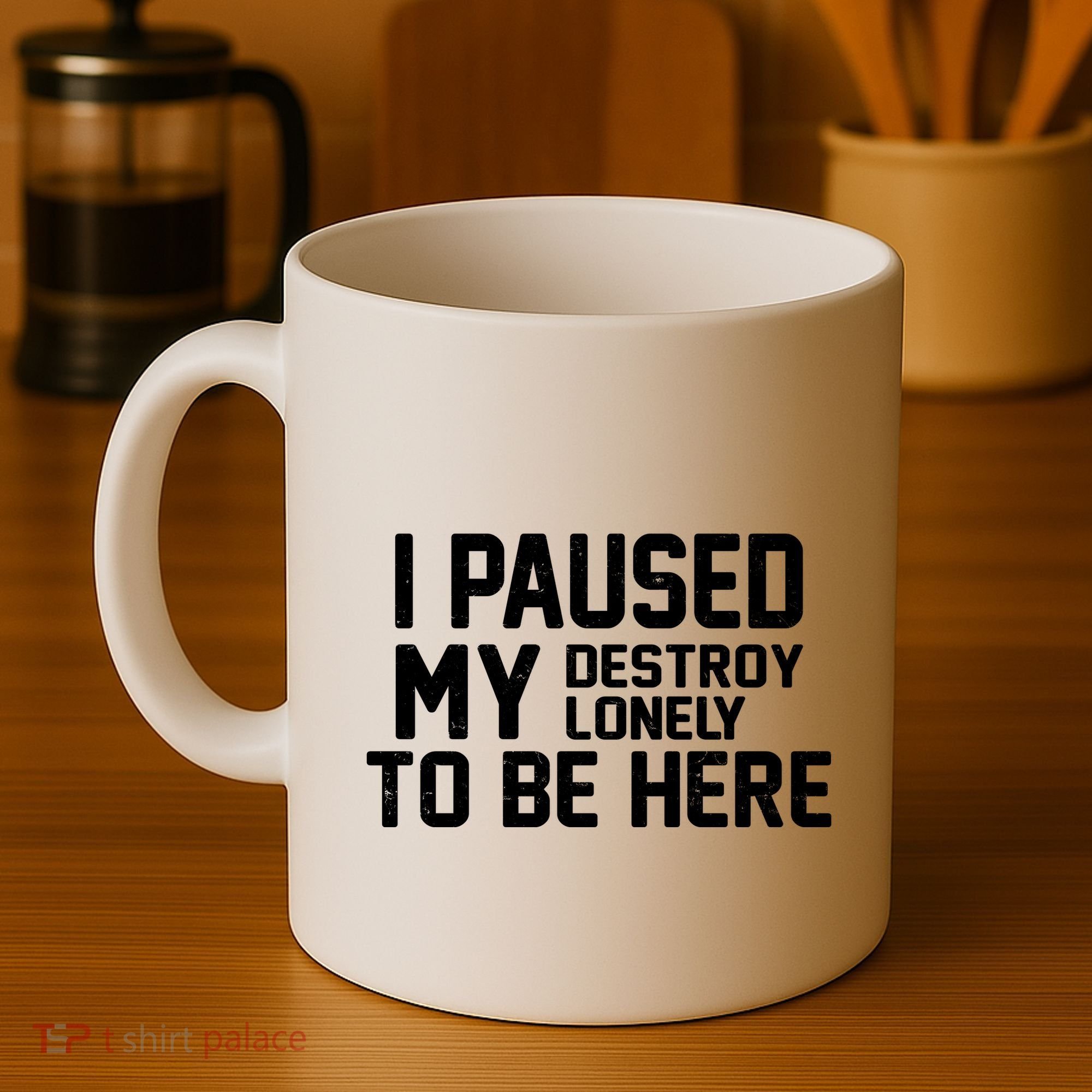 I Paused My Destroy Lonely To Be Here Coffee Mug