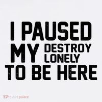 I Paused My Destroy Lonely To Be Here Mousepad thumb 1