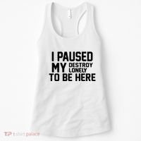 I Paused My Destroy Lonely To Be Here Women's Tank Top thumb 0