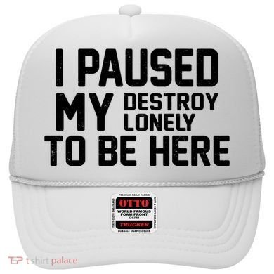 I Paused My Destroy Lonely To Be Here Hat