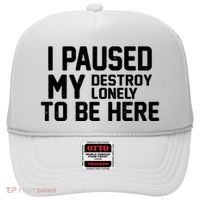 I Paused My Destroy Lonely To Be Here Hat thumb 0