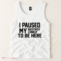 I Paused My Destroy Lonely To Be Here Tank Top thumb 2