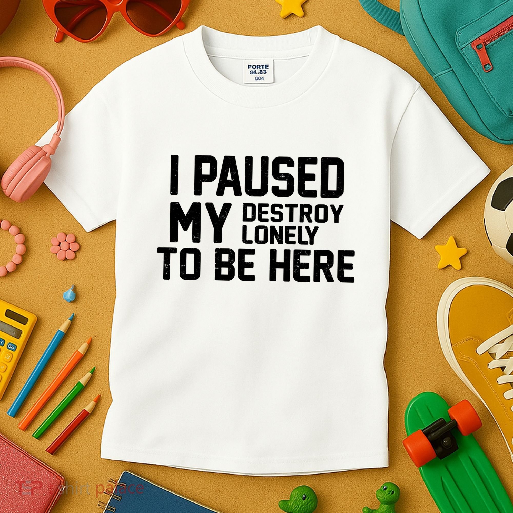 I Paused My Destroy Lonely To Be Here Kids T-Shirt