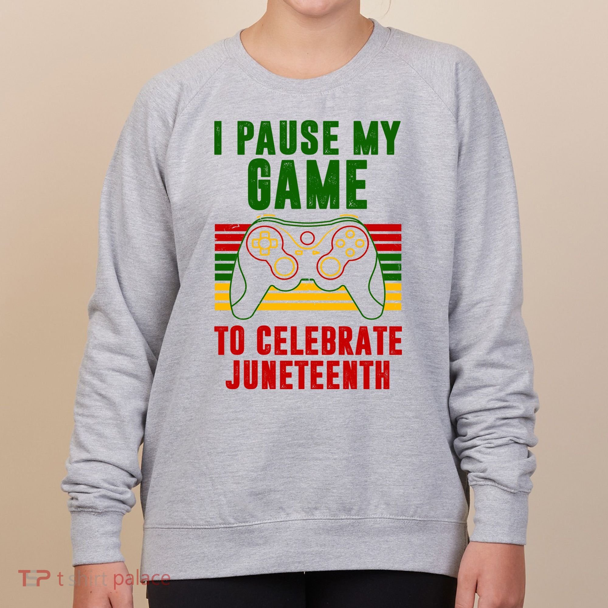 I Pause My Game To Celebrate Juneteenth Gamer Women's Sweatshirt