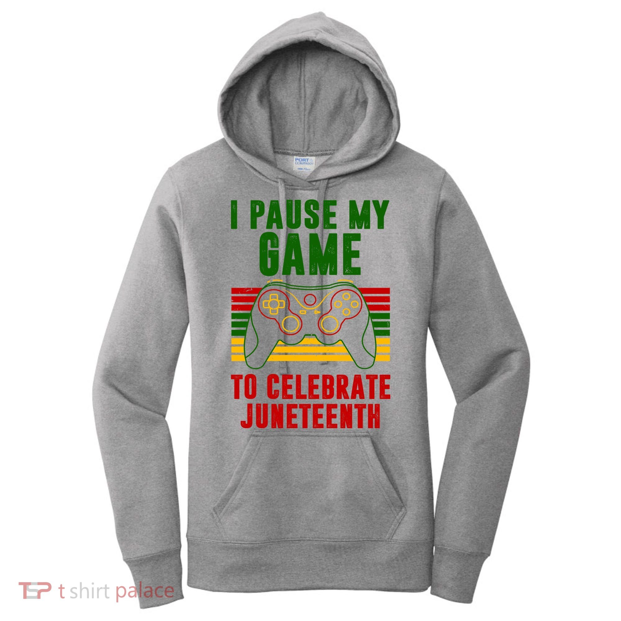I Pause My Game To Celebrate Juneteenth Gamer Women's Hoodie