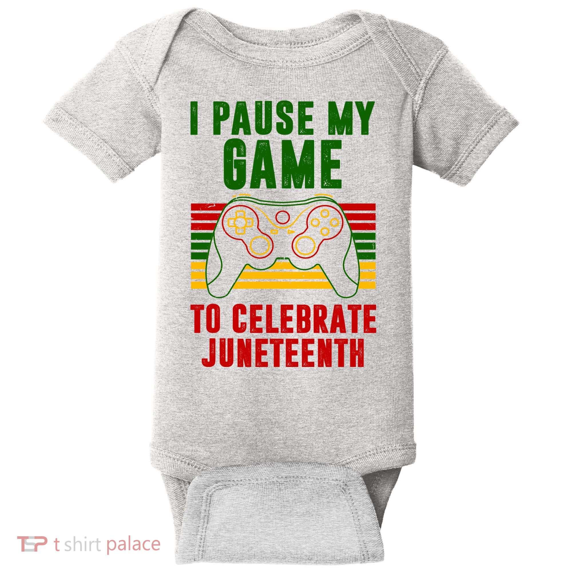 I Pause My Game To Celebrate Juneteenth Gamer Baby Bodysuit