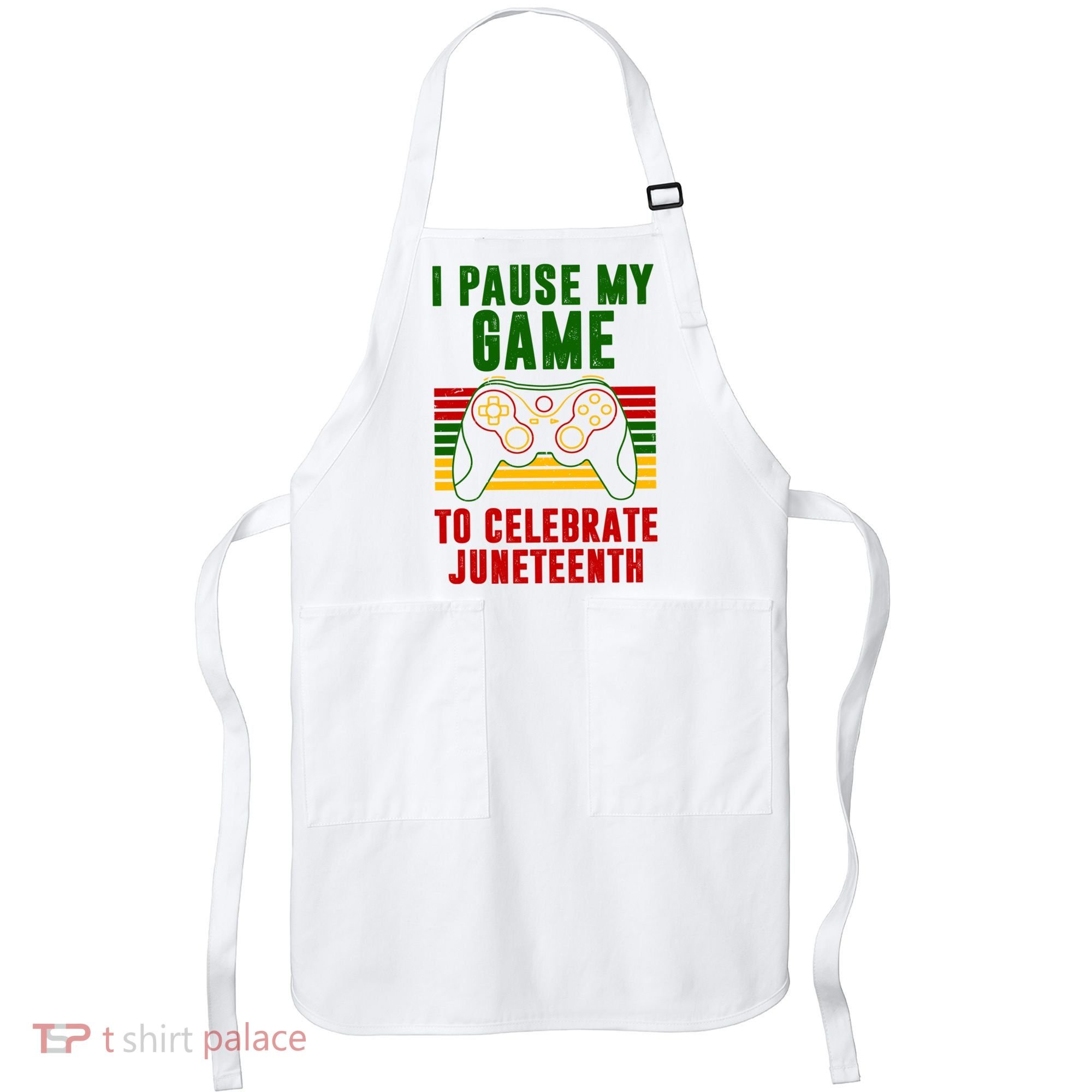 I Pause My Game To Celebrate Juneteenth Gamer Apron