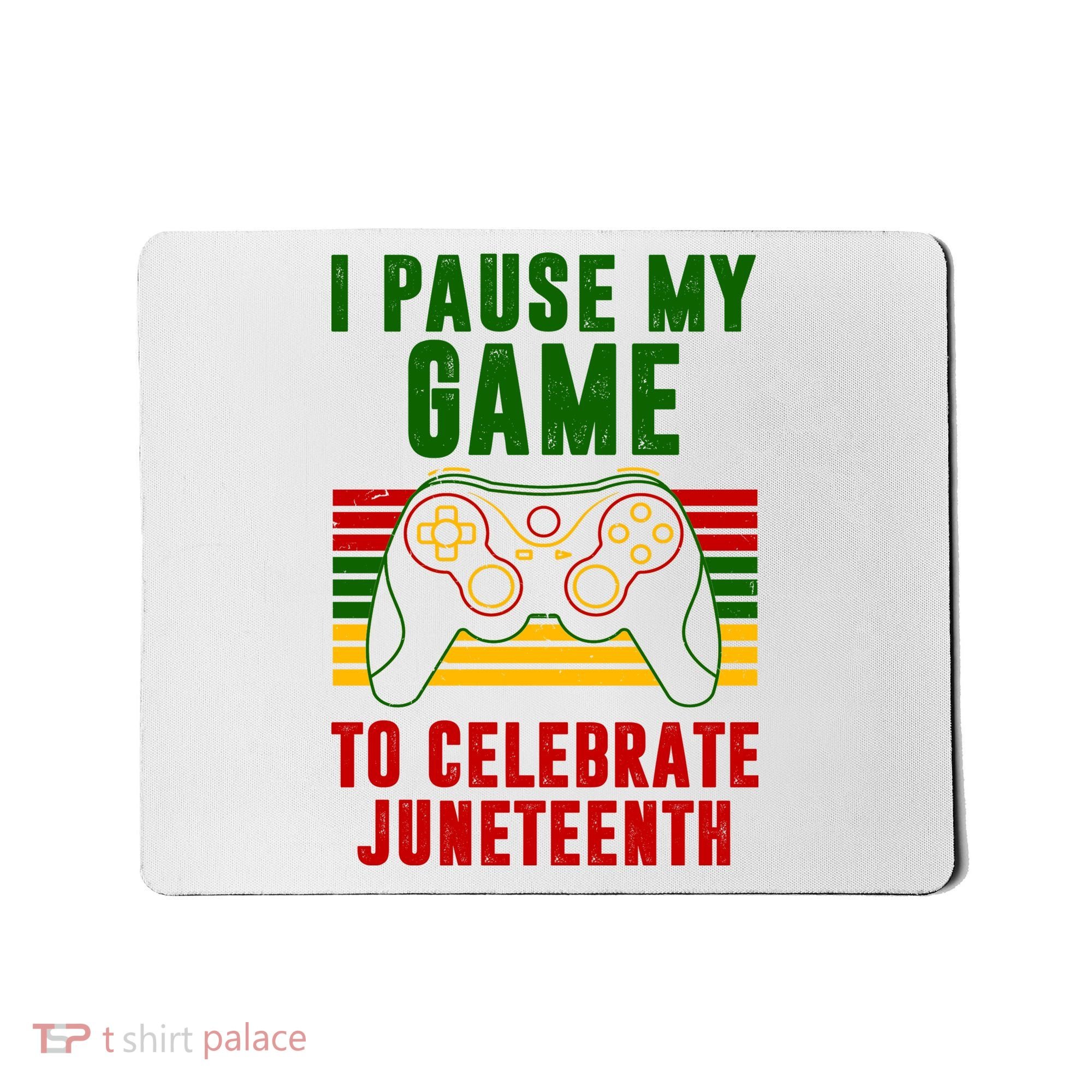 I Pause My Game To Celebrate Juneteenth Gamer Mousepad