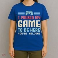 I Paused My Game To Be Here YouRe Welcome Retro Gamer Gift T-Shirt thumb 4