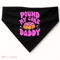 Inappropriate Pound My Cake Daddy Embarrassing Adult Humor  USA-Made Doggie Bandana thumb 0
