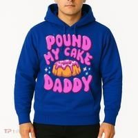 Inappropriate Pound My Cake Daddy Embarrassing Adult Humor  Hoodie thumb 2