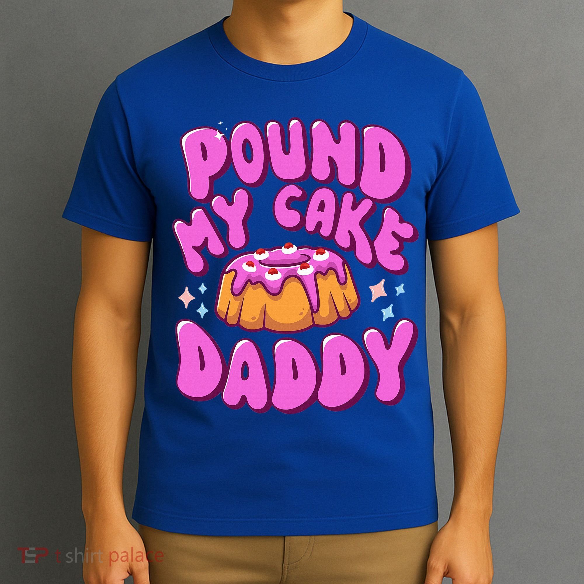 Inappropriate Pound My Cake Daddy Embarrassing Adult Humor  T-Shirt