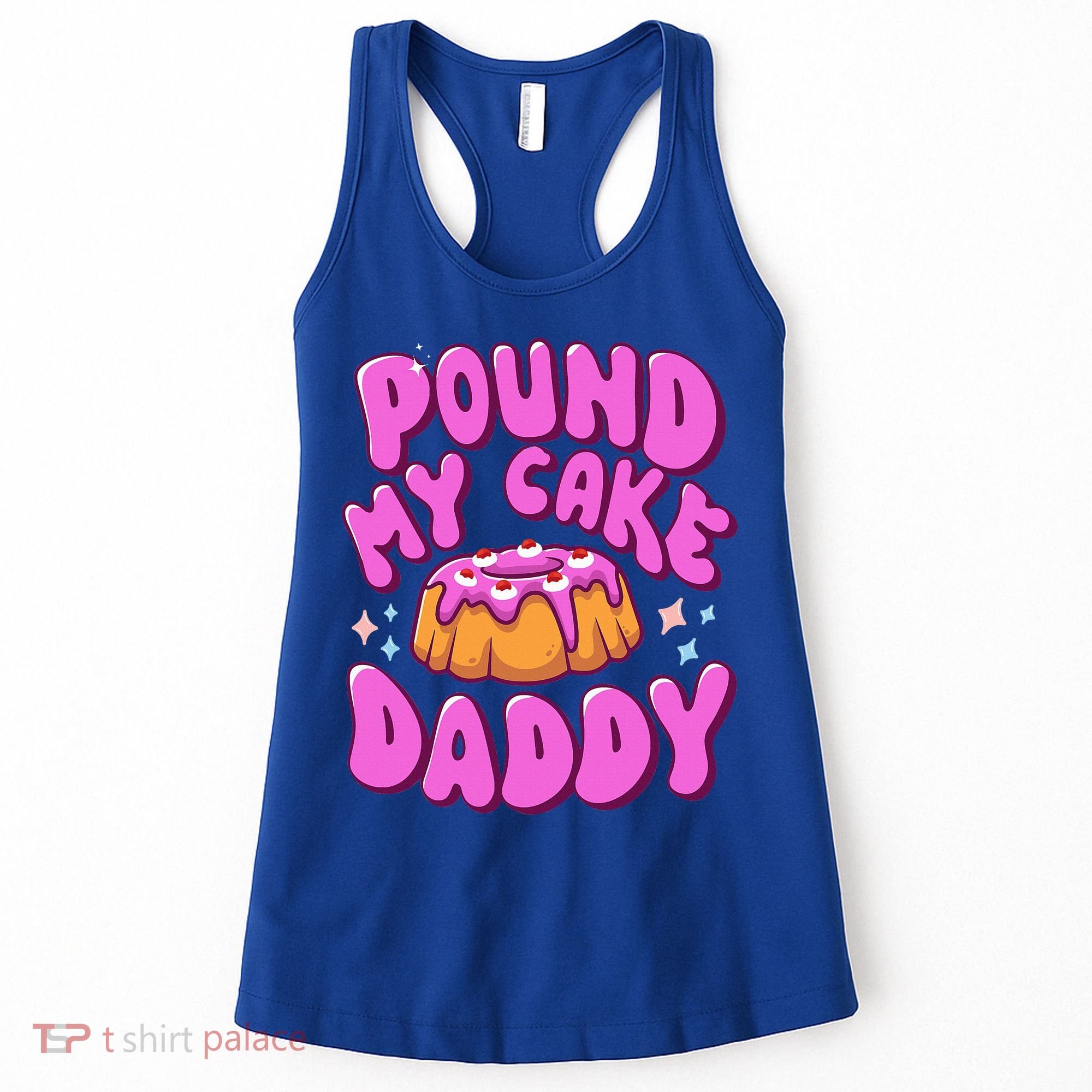 Inappropriate Pound My Cake Daddy Embarrassing Adult Humor  Women's Tank Top