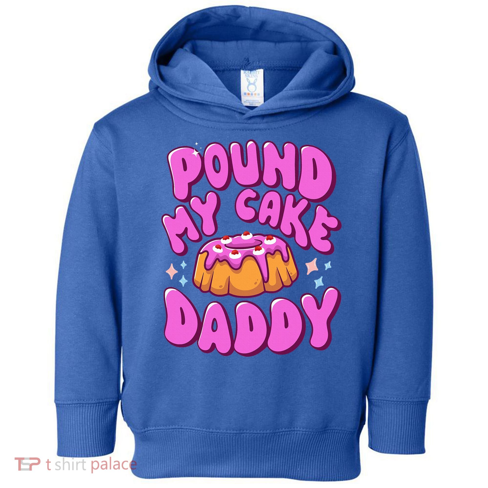 Inappropriate Pound My Cake Daddy Embarrassing Adult Humor  Toddler Hoodie