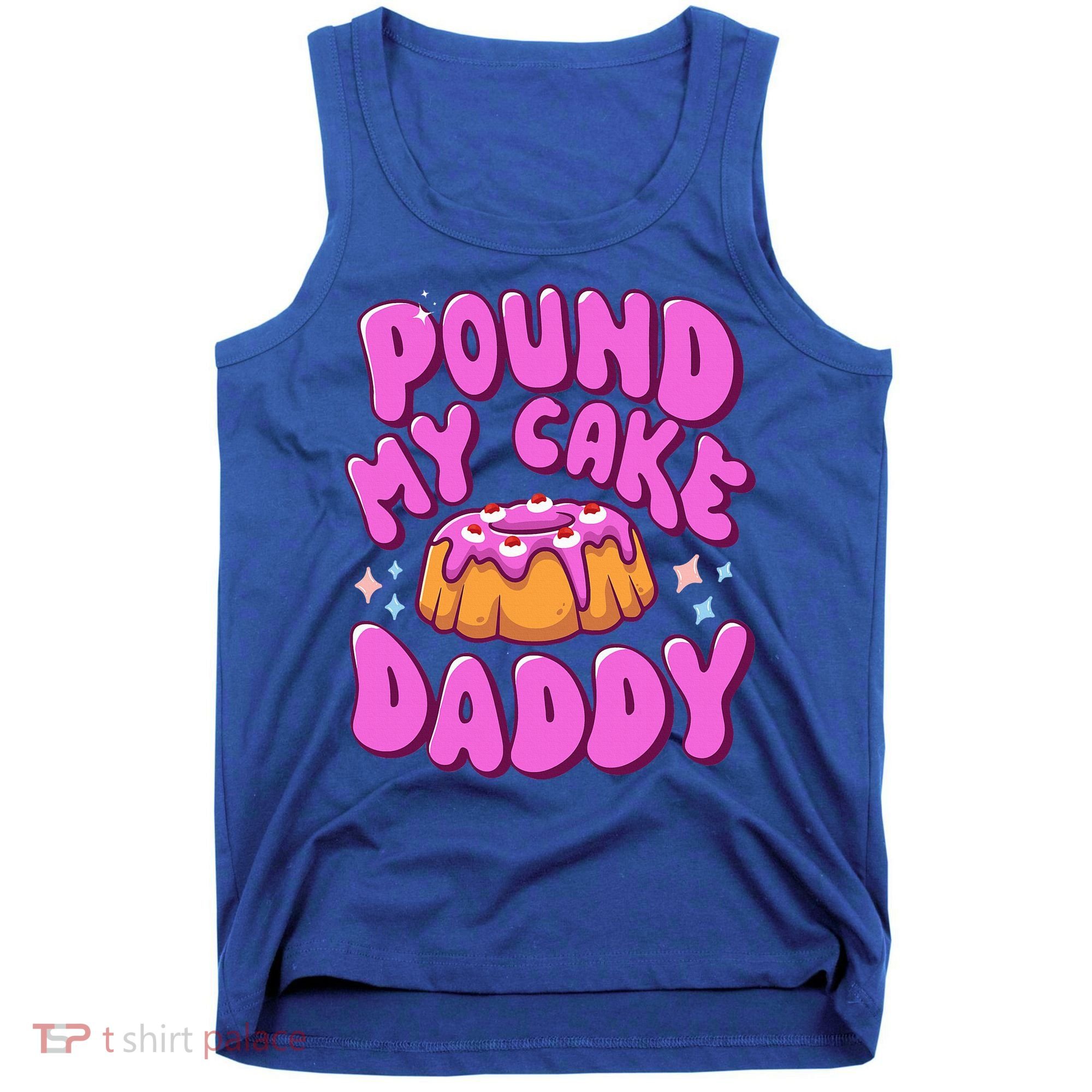 Inappropriate Pound My Cake Daddy Embarrassing Adult Humor  Tank Top