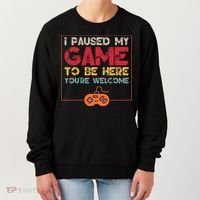 I Paused My Game To Be Here Video Gamer Women's Sweatshirt thumb 0