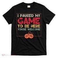I Paused My Game To Be Here Video Gamer T-Shirt thumb 0