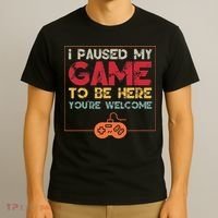 I Paused My Game To Be Here Video Gamer T-Shirt thumb 3