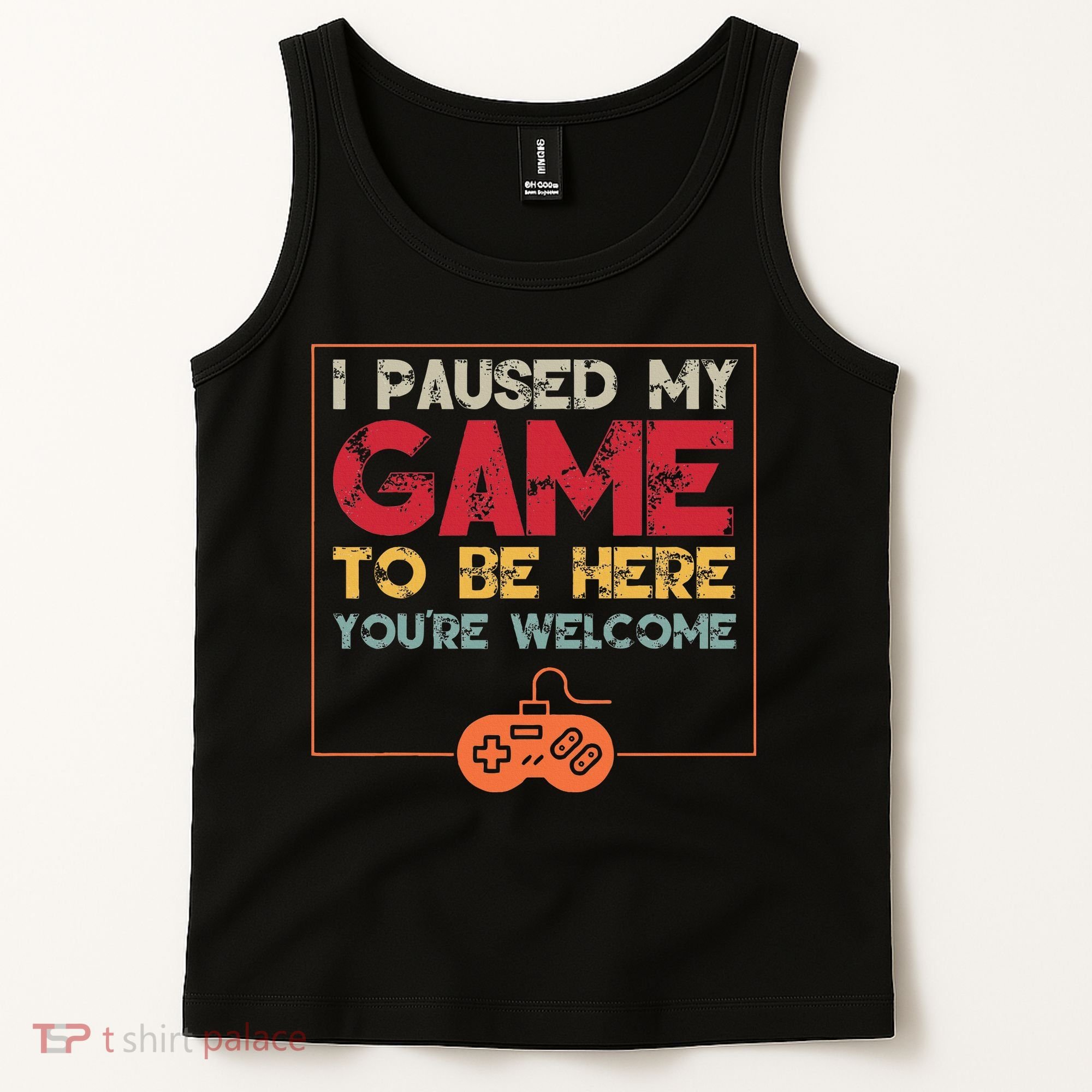 I Paused My Game To Be Here Video Gamer Tank Top