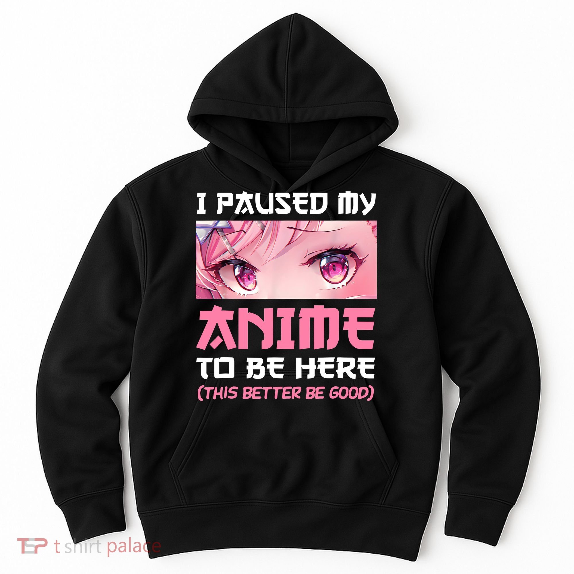 I Paused My Anime To Be Here Otaku Japanese Manga Lover Fan Hoodie