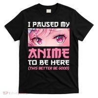 I Paused My Anime To Be Here Otaku Japanese Manga Lover Fan T-Shirt thumb 0