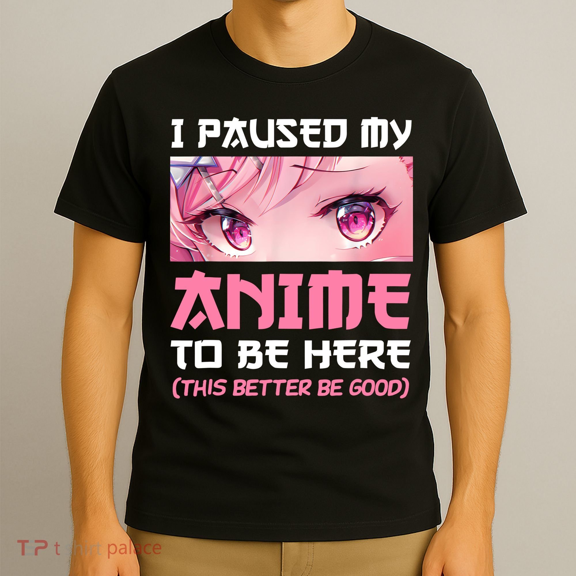 I Paused My Anime To Be Here Otaku Japanese Manga Lover Fan T-Shirt