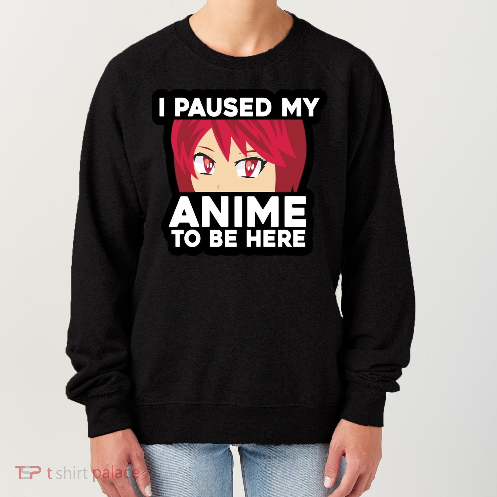 I Paused My Game To Be Here Funny Anime Women's Sweatshirt