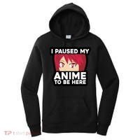 I Paused My Game To Be Here Funny Anime Women's Hoodie thumb 0