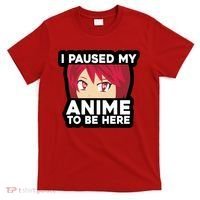 I Paused My Game To Be Here Funny Anime T-Shirt thumb 0