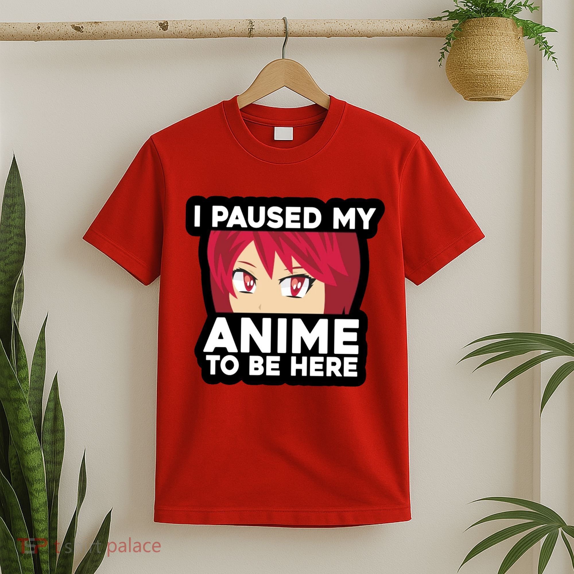 I Paused My Game To Be Here Funny Anime T-Shirt