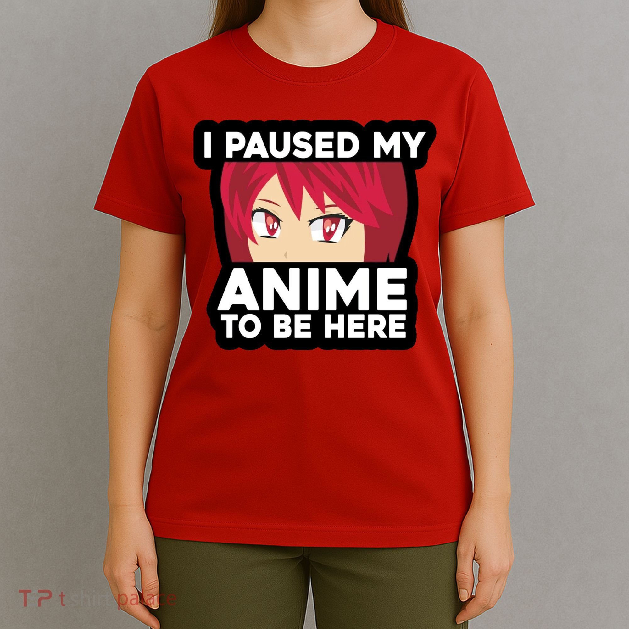I Paused My Game To Be Here Funny Anime T-Shirt