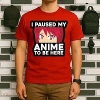 I Paused My Game To Be Here Funny Anime T-Shirt thumb 6