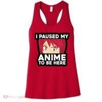I Paused My Game To Be Here Funny Anime Women's Tank Top thumb 0