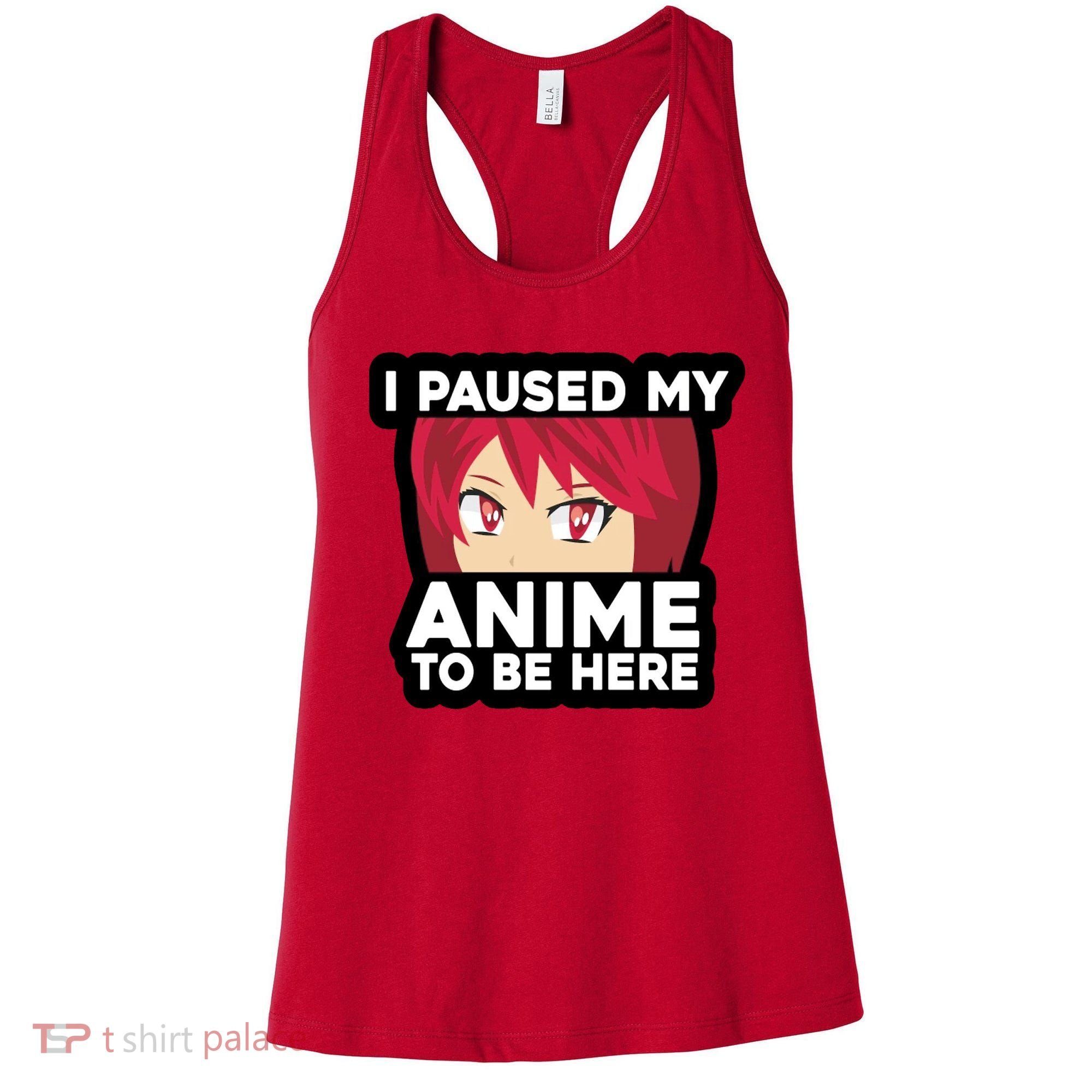 I Paused My Game To Be Here Funny Anime Women's Tank Top