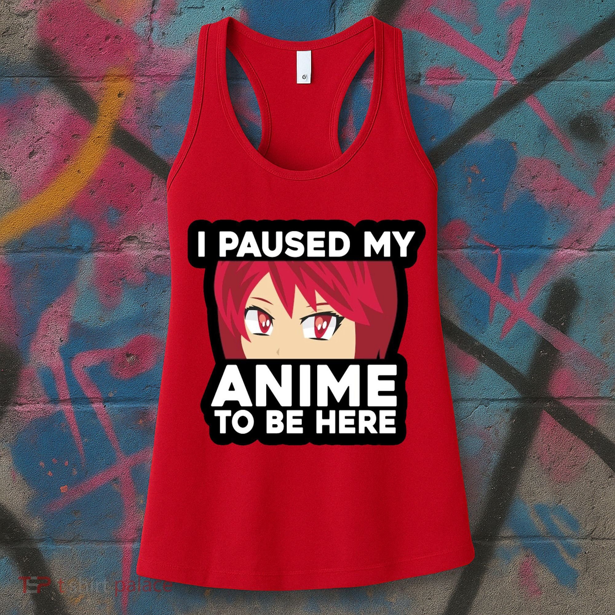 I Paused My Game To Be Here Funny Anime Women's Tank Top