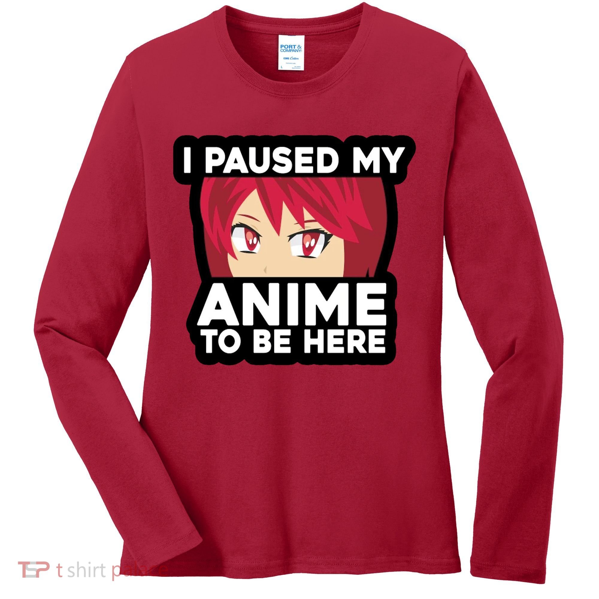 I Paused My Game To Be Here Funny Anime Women's Long Sleeve Shirt