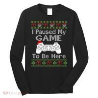 I Paused My Game To Be Here Ugly Sweater Funny Christmas  Long Sleeve Shirt thumb 0