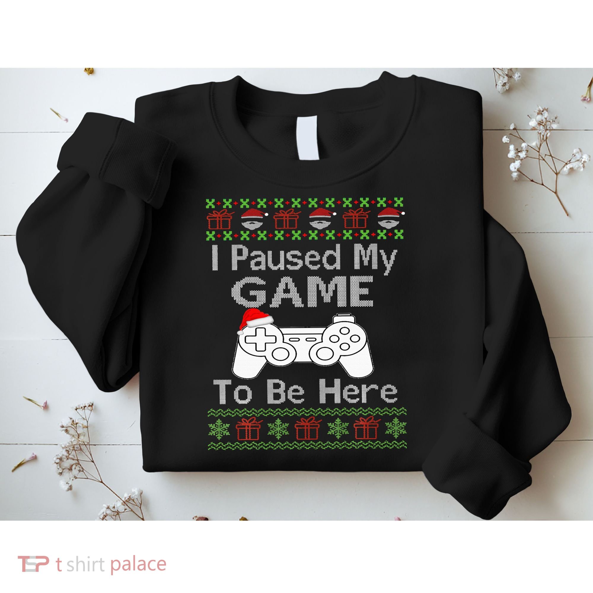 I Paused My Game To Be Here Ugly Sweater Funny Christmas  Sweatshirt