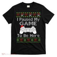 I Paused My Game To Be Here Ugly Sweater Funny Christmas  T-Shirt thumb 0