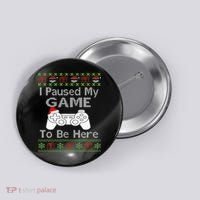 I Paused My Game To Be Here Ugly Sweater Funny Christmas  Button thumb 0