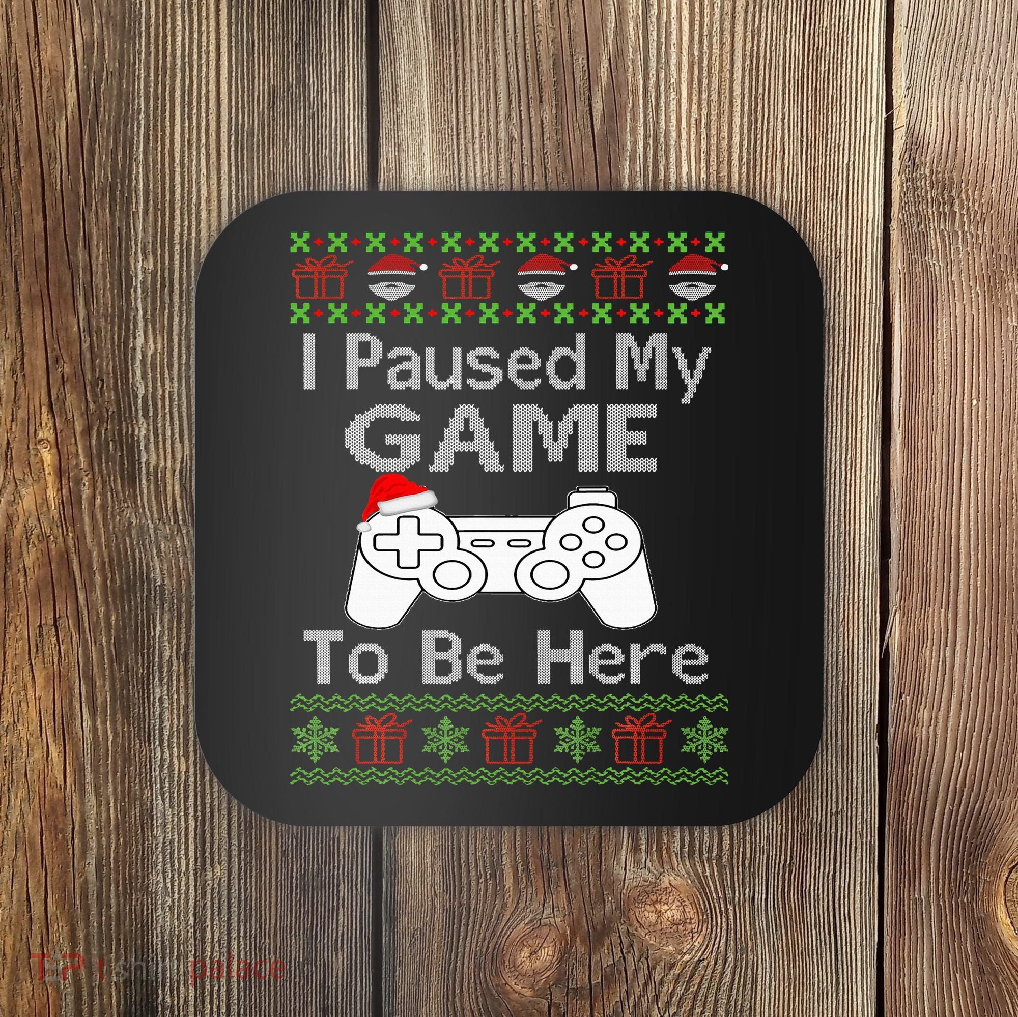 I Paused My Game To Be Here Ugly Sweater Funny Christmas  Coaster